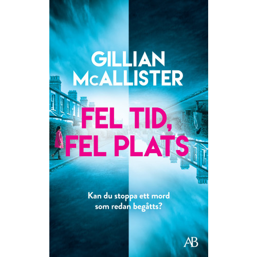 Gillian McAllister Fel tid, fel plats (pocket)