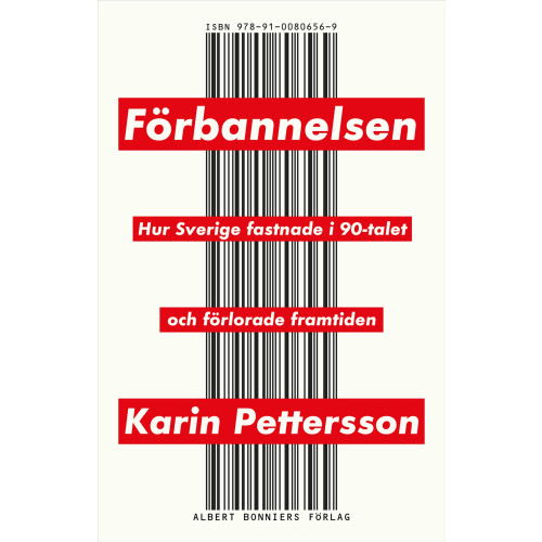 Karin Pettersson Förbannelsen : hur Sverige fastnade i 90-talet och förlorade framtiden (inbunden)