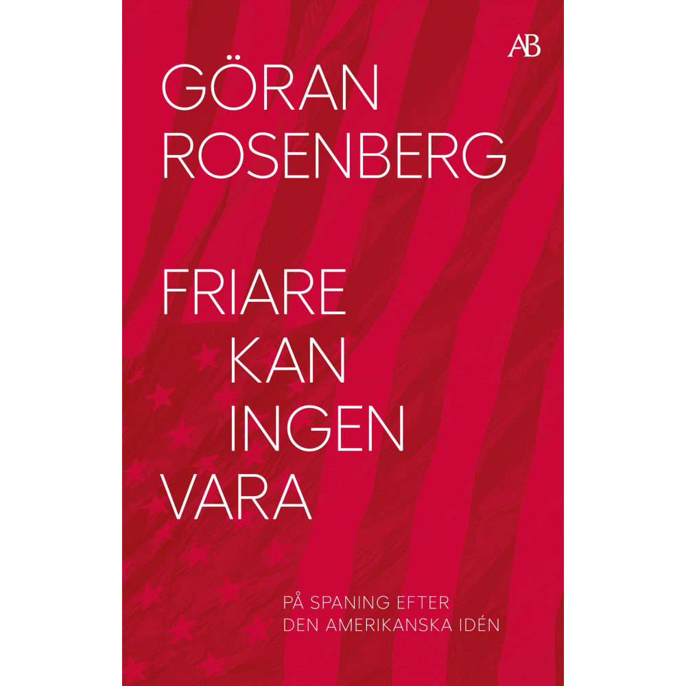 Produktbild för Friare kan ingen vara : på spaning efter den amerikanska idén (bok, storpocket)