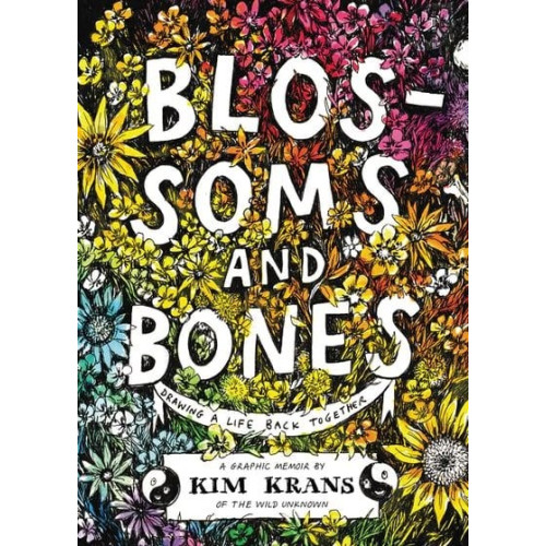 Kim Krans Blossoms and Bones : Drawing a Life Back Together (inbunden, eng)