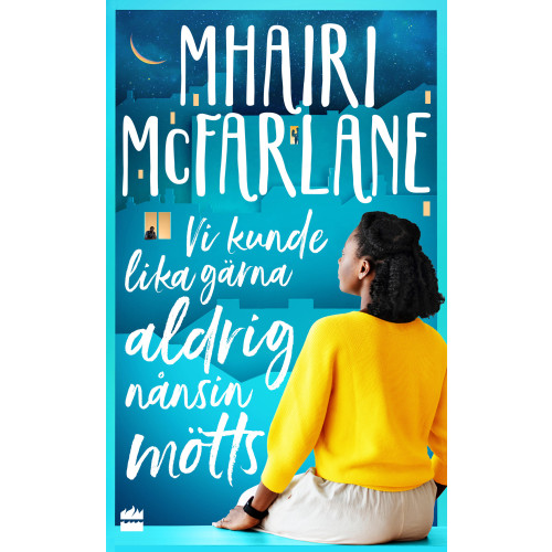 Mhairi McFarlane Vi kunde lika gärna aldrig nånsin mötts (pocket)