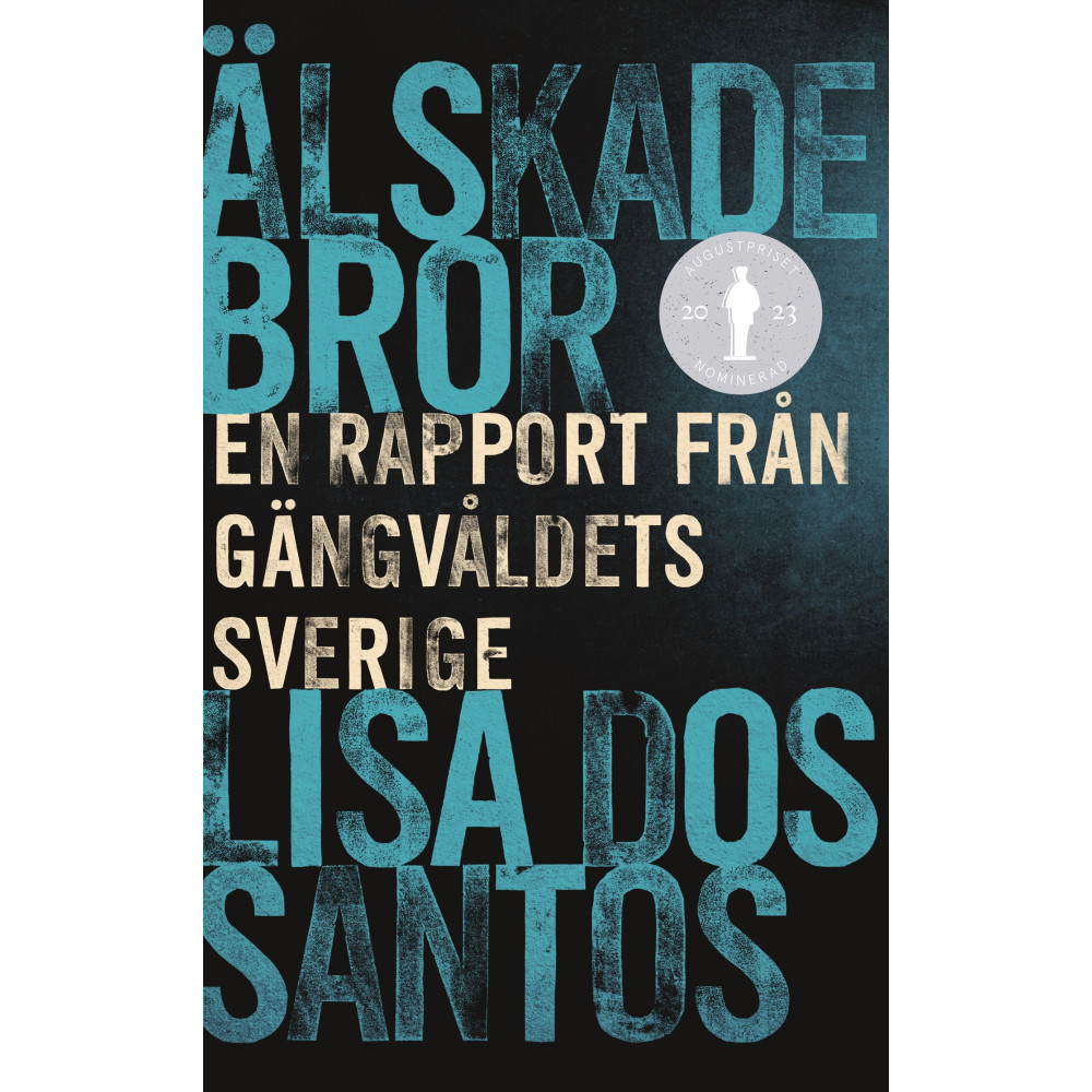 Produktbild för Älskade bror : en rapport från gängvåldets Sverige (inbunden)