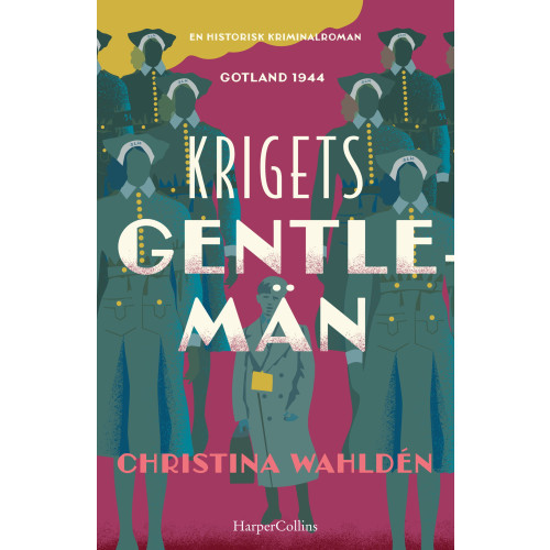 Christina Wahldén Krigets gentlemän (inbunden)