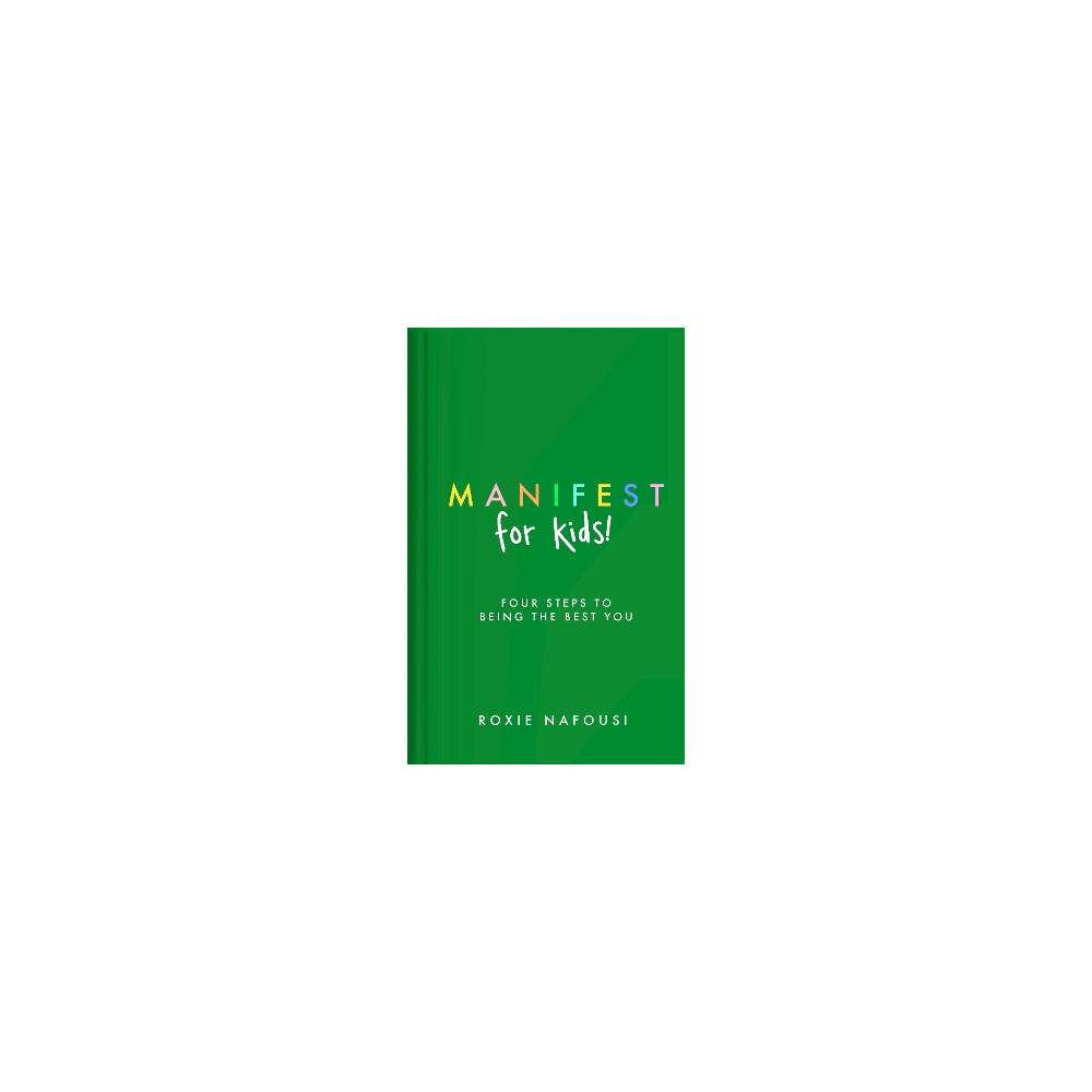 Produktbild för Manifest for Kids: FOUR STEPS TO BEING THE BEST YOU (inbunden, eng)