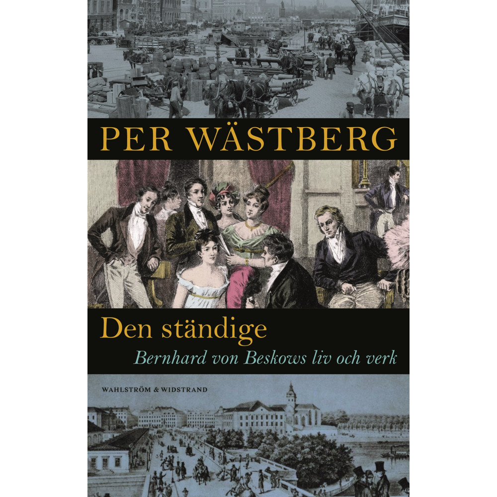 Produktbild för Den ständige : Bernhard von Beskows liv och verk (inbunden)