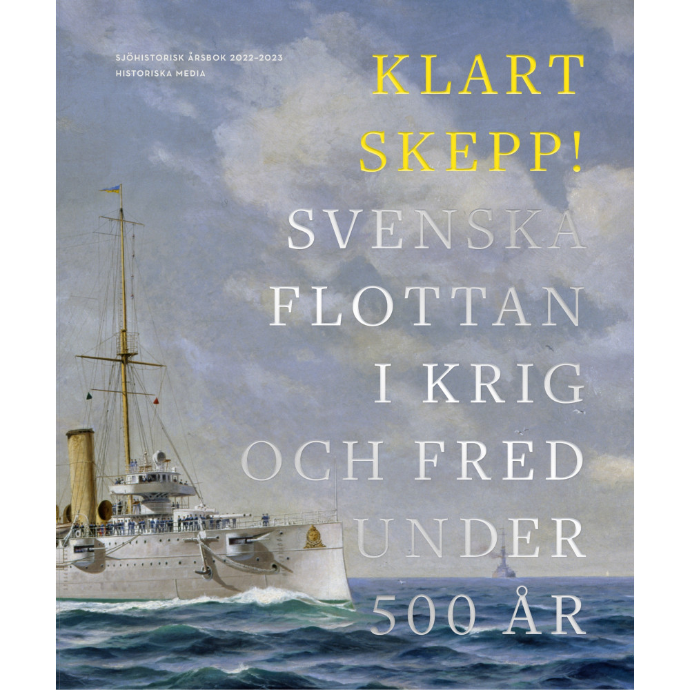 Produktbild för Klart skepp! : svenska flottan i krig och fred under 500 år (inbunden)