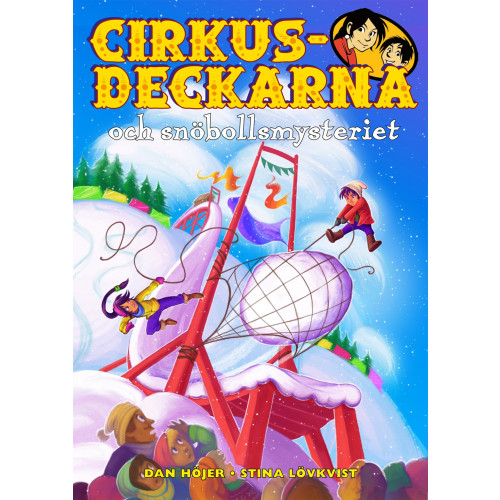 Dan Höjer Cirkusdeckarna och snöbollsmysteriet (inbunden)