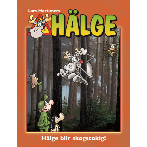 Lars Mortimer Hälge blir skogstokig! (inbunden)