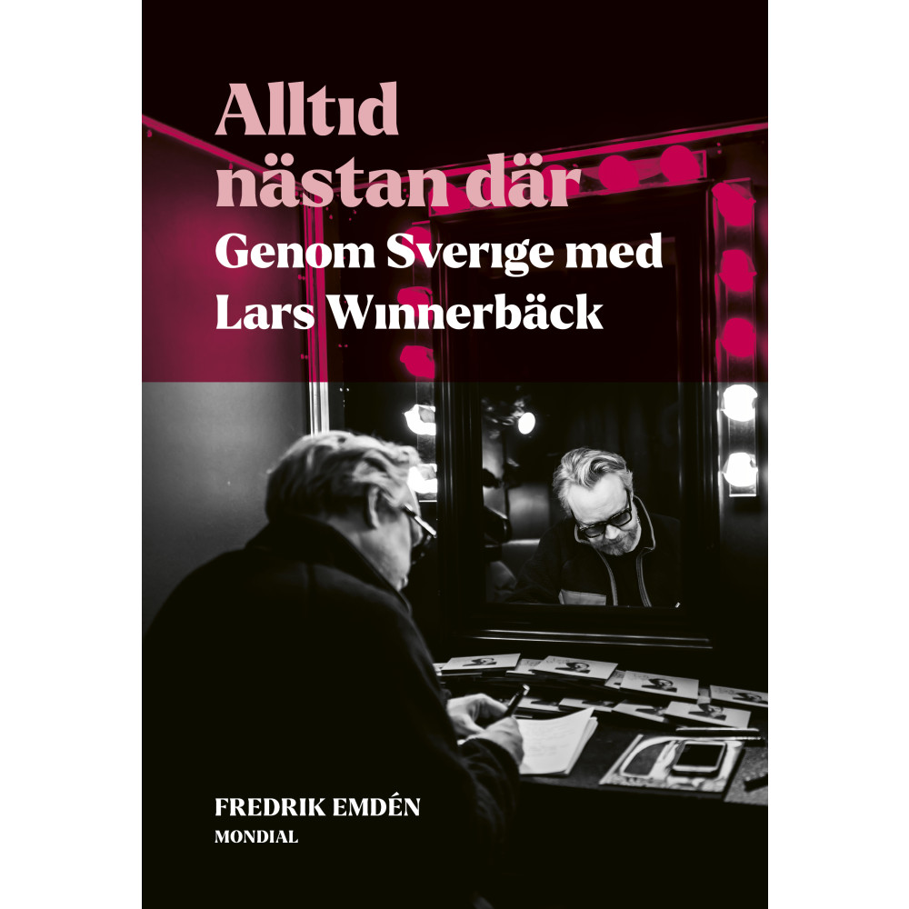 Produktbild för Alltid nästan där : genom Sverige med Lars Winnerbäck (inbunden)