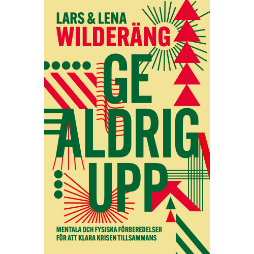 Lars Wilderäng Ge aldrig upp (inbunden)