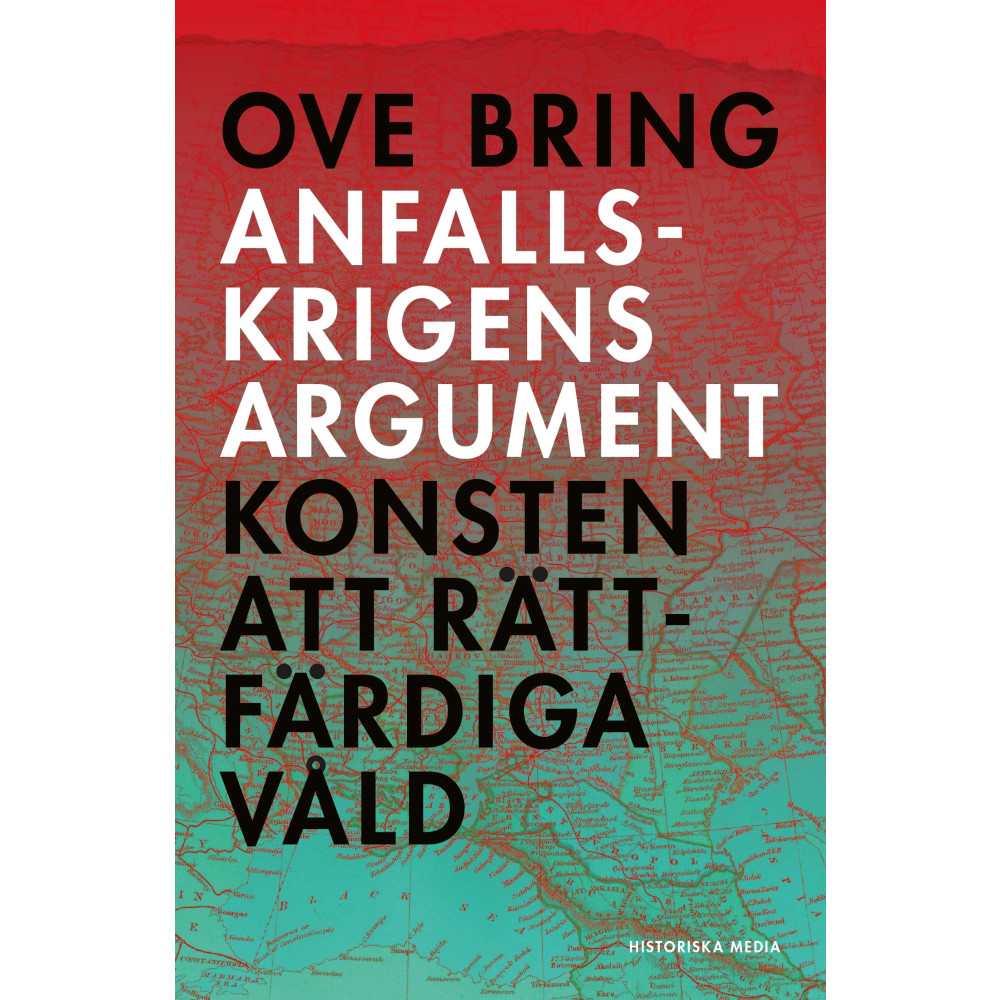 Produktbild för Anfallskrigens argument : konsten att rättfärdiga våld (inbunden)