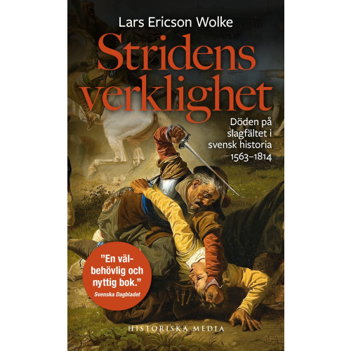 Lars Ericson Wolke Stridens verklighet : döden på slagfältet i svensk historia 1563-1814 (bok, danskt band)