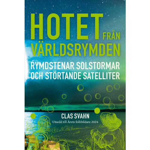 Clas Svahn Hotet från världsrymden : rymdstenar, solstormar och störtande satelliter (inbunden)