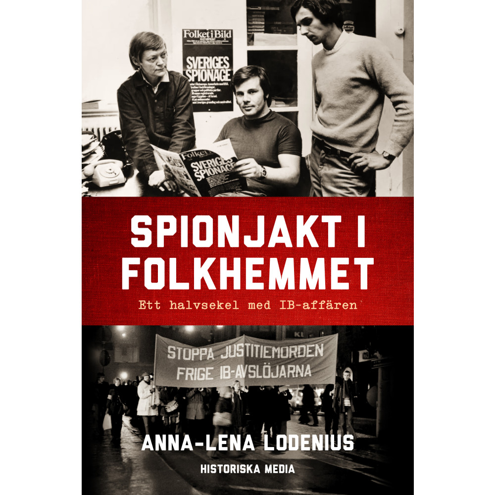 Produktbild för Spionjakt i folkhemmet : ett halvsekel med IB-affären (inbunden)