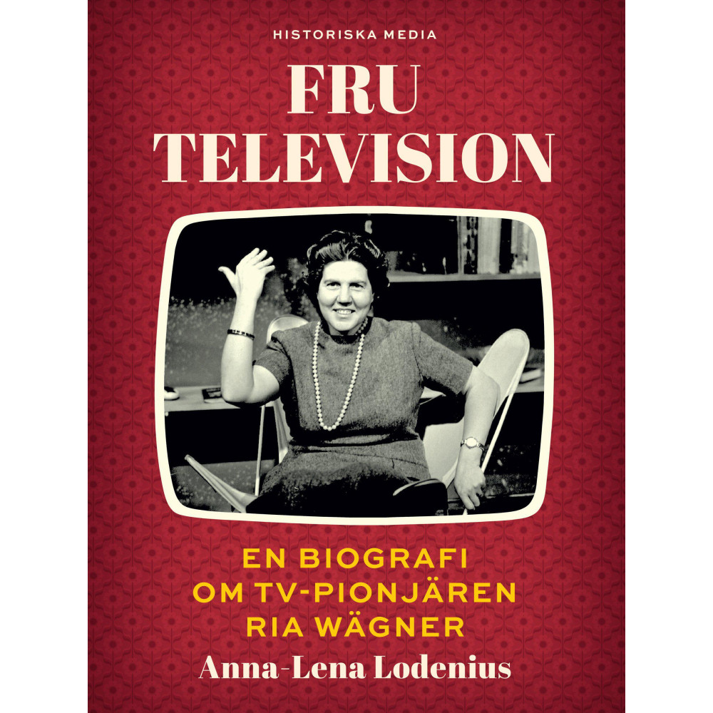 Produktbild för Fru Television : en biografi om TV-pionjären Ria Wägner (inbunden)