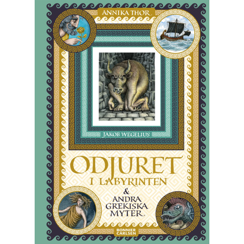 Annika Thor Odjuret i labyrinten och andra grekiska myter (inbunden)
