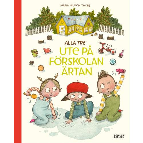 Maria Nilsson Thore Alla tre ute på förskolan Ärtan (inbunden)