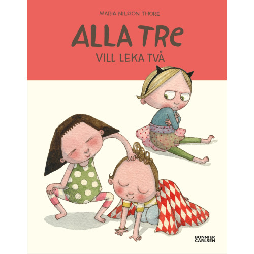 Maria Nilsson Thore Alla tre vill leka två (inbunden)