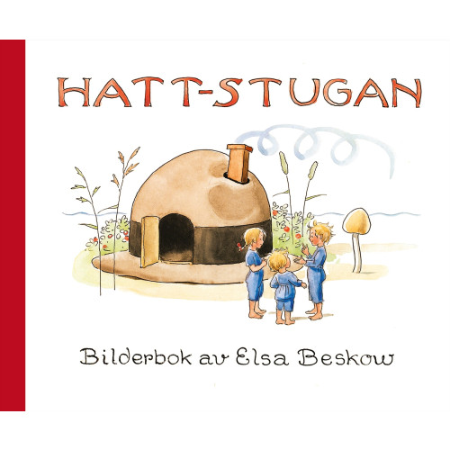 Elsa Beskow Hattstugan : en saga på vers med rim som barnen få hitta på själva (bok, kartonnage)