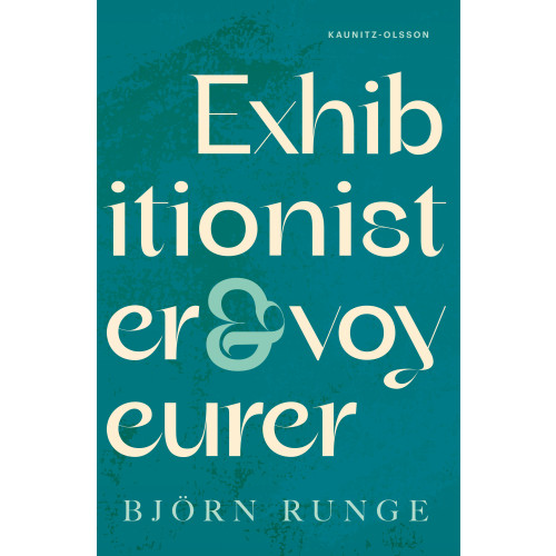 Björn Runge Exhibitionister & voyeurer (inbunden)