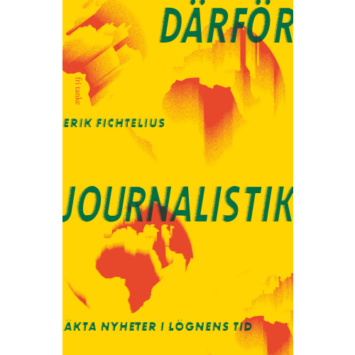 Erik Fichtelius Därför journalistik : äkta nyheter i lögnens tid (bok, storpocket)
