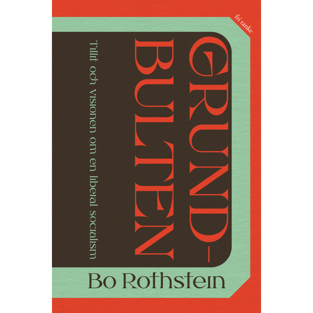 Produktbild för Grundbulten : tillit och visionen om en liberal socialism (bok, storpocket)
