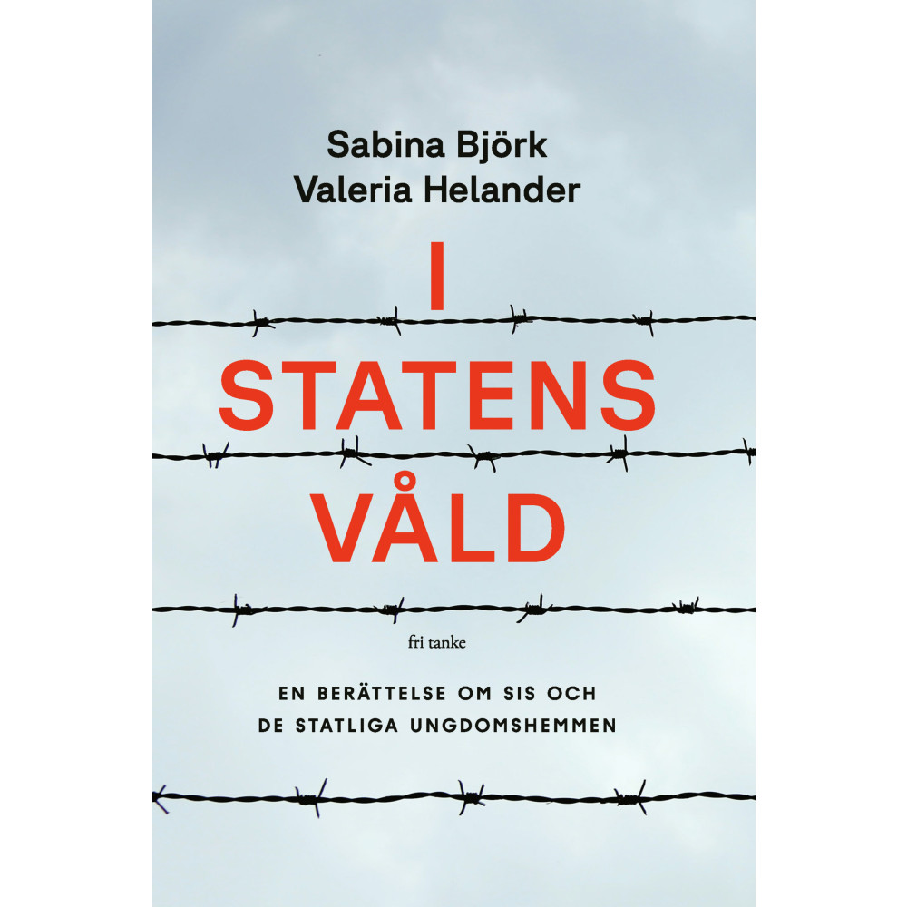 Produktbild för I statens våld : en berättelse om SiS och de statliga ungdomshemmen (inbunden)