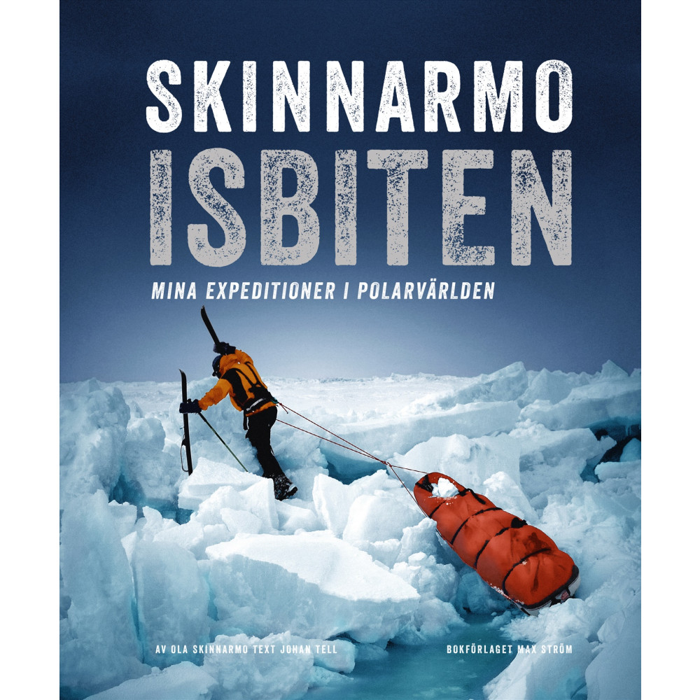 Produktbild för Skinnarmo - Isbiten : mina expeditioner i polarvärlden (inbunden)