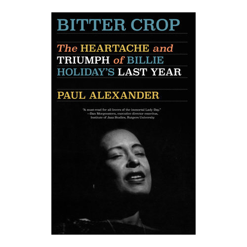 Penguin Random House USA Bitter Crop: The Heartache and Triumph of Billie Holiday's Last Year (häftad, eng)