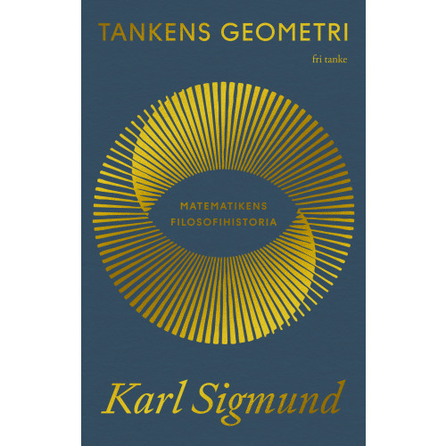 Karl Sigmund Tankens geometri : Matematikens filosofihistoria (inbunden)