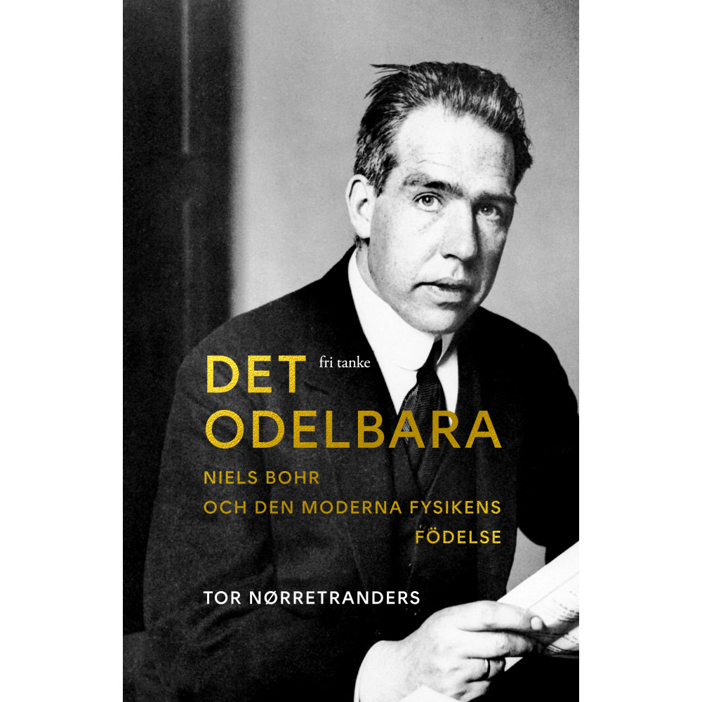 Produktbild för Det odelbara : Niels Bohr och den moderna fysikens födelse (inbunden)