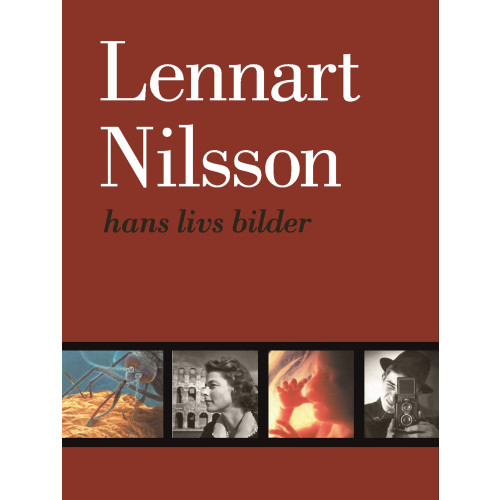 Lennart Nilsson Hans livs bilder : hans livs bilder (inbunden)