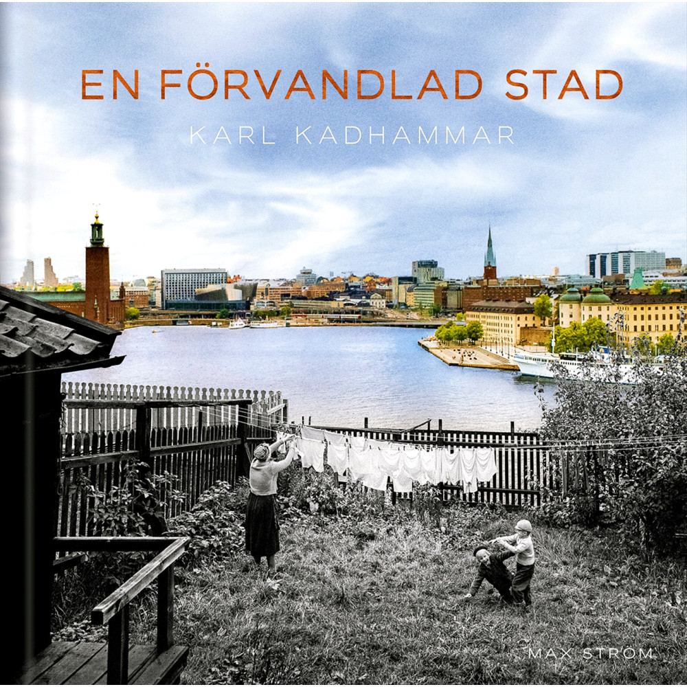 Produktbild för En förvandlad stad : Stockholm förr och nu (inbunden)