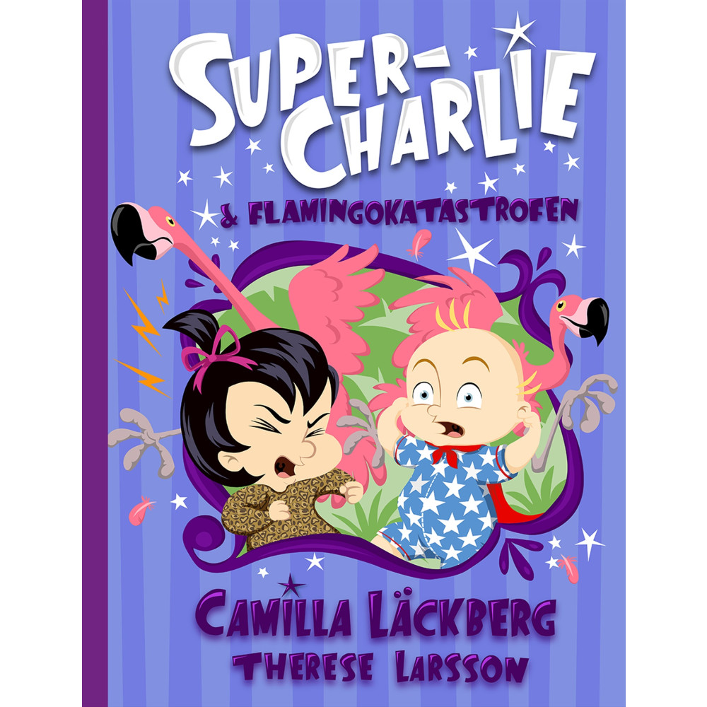 Produktbild för Super-Charlie och flamingokatastrofen (inbunden)