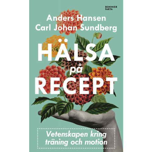 Hälsa på recept : träna smartare, må bättre, lev längre , Anders Hansen (pocket)