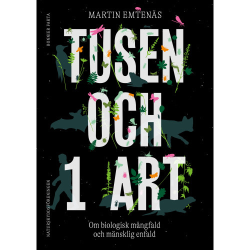 Martin Emtenäs Tusen och 1 art : om biologisk mångfald och mänsklig enfald (inbunden)