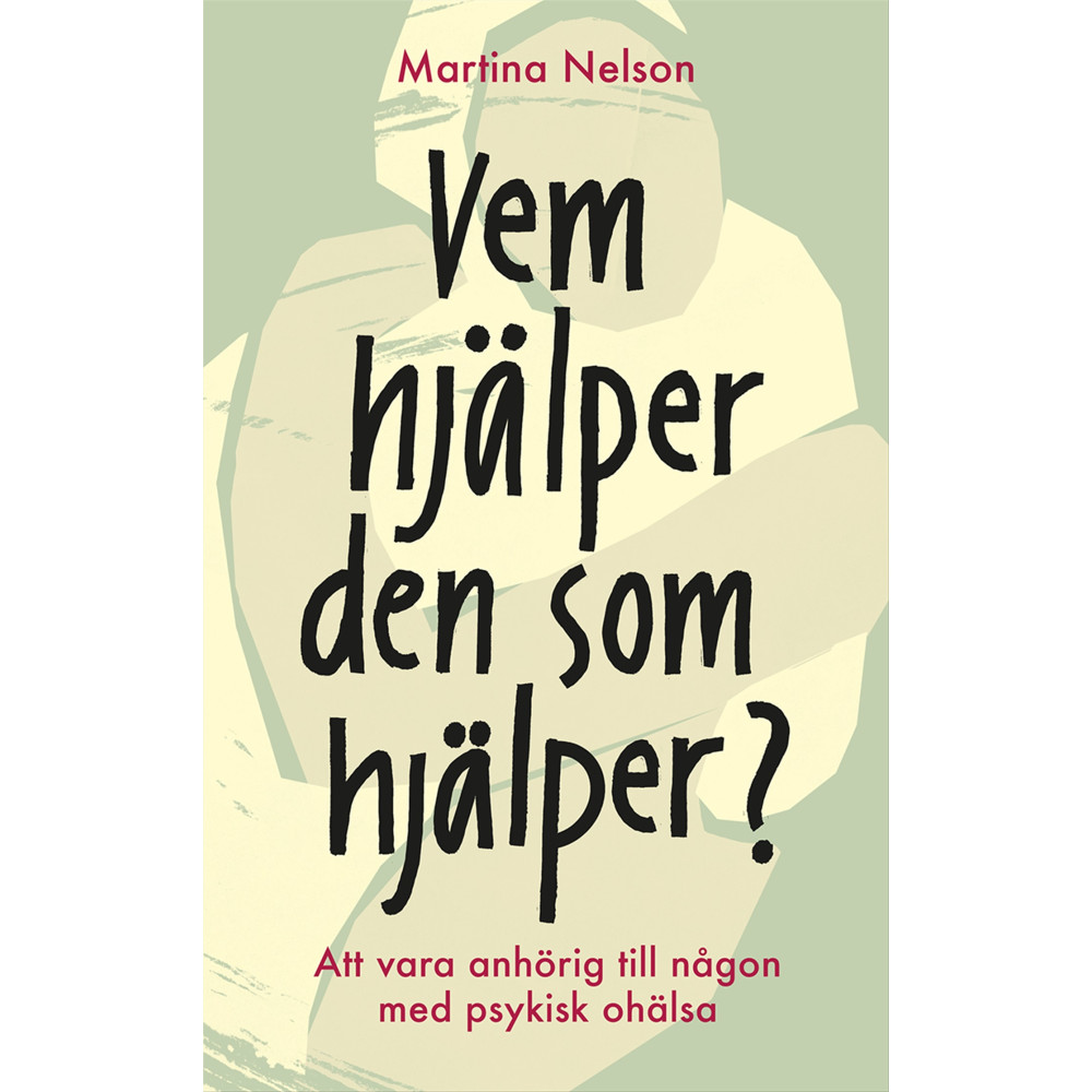 Produktbild för Vem hjälper den som hjälper? : Att vara anhörig till någon med psykisk ohälsa (bok, kartonnage)