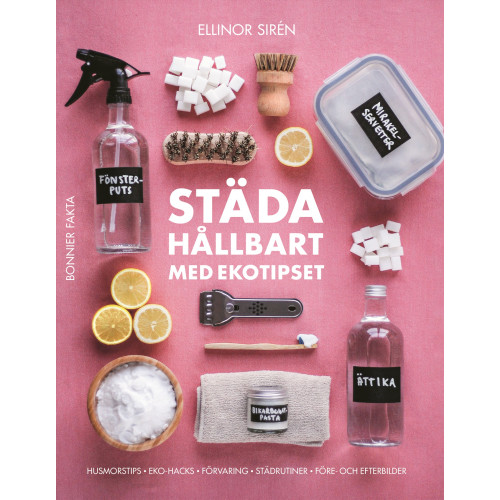 Städa hållbart med Ekotipset : husmorsknep och ekohacks , Ellinor Sirén (bok, danskt band)
