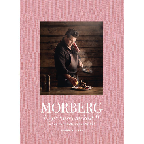 Bonnier Fakta Morberg lagar husmanskost II : Klassiker från Europas kök (bok, danskt band)