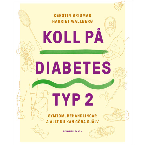 Kerstin Brismar Koll på diabetes typ 2 : symtom, behandlingar & allt du kan göra själv (bok, danskt band)