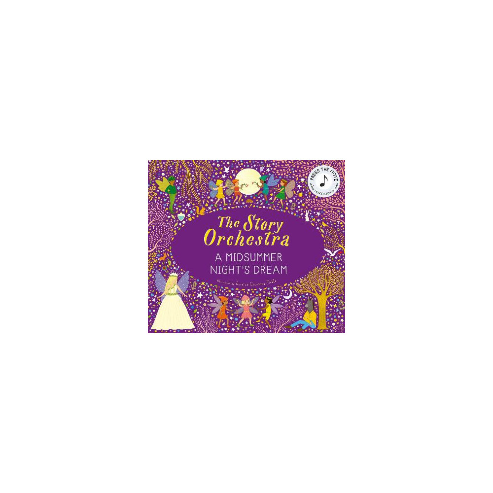 Produktbild för The Story Orchestra: Shakespeare's A Midsummer Night's Dream: Press the note to hear Mendelssohn's music: Volume 10 (inbunden, eng)