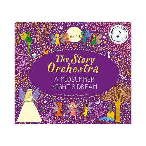 Jessica Courtney-Tickle The Story Orchestra: Shakespeare's A Midsummer Night's Dream: Press the note to hear Mendelssohn's music: Volume 10 (inbunden, eng)