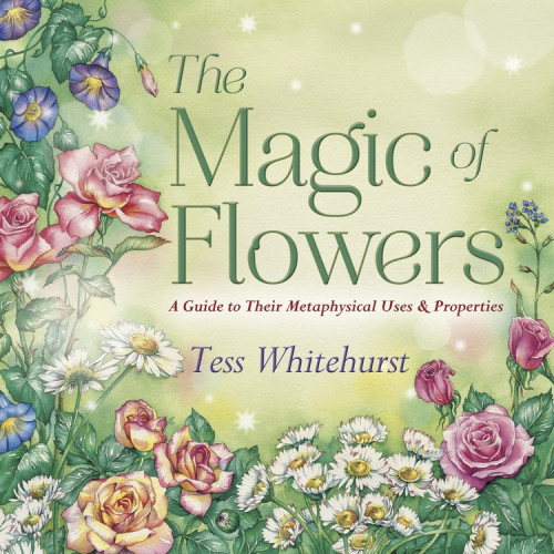 Tess Whitehurst MAGIC OF FLOWERS: A Guide To Their Metaphysical Uses & Properties (häftad, eng)