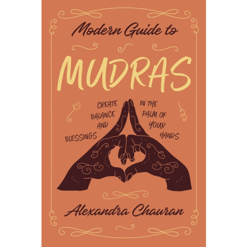 Alexandra Chaur Modern Guide To Mudras (häftad, eng)