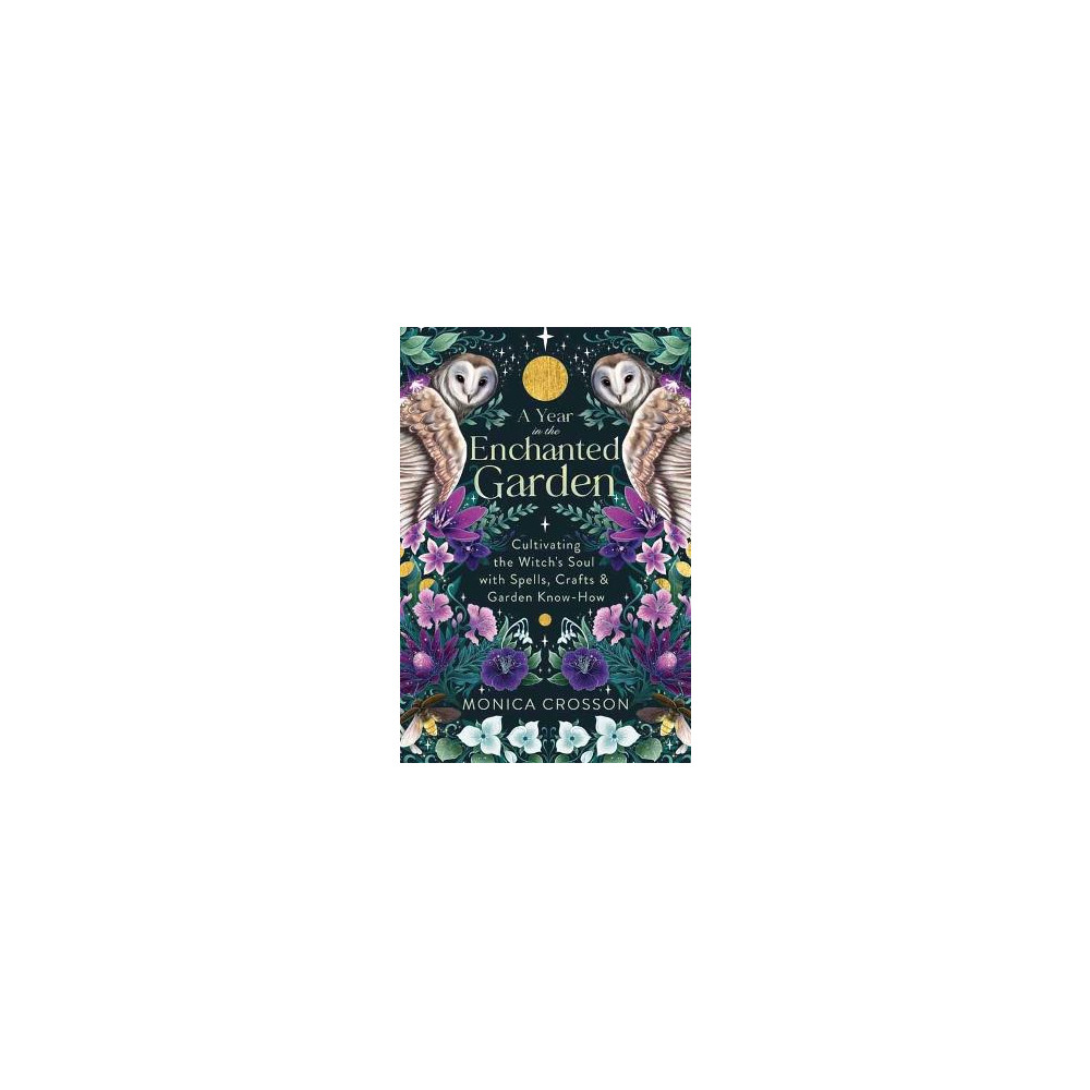 Produktbild för A Year in the Enchanted Garden: Cultivating the Witch's Soul with Spells, Crafts & Garden Know-How (häftad, eng)