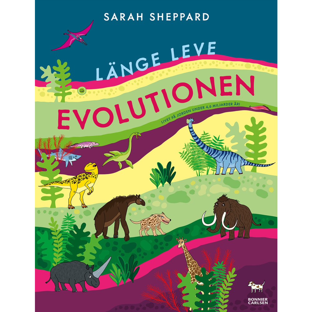Produktbild för Länge leve evolutionen : livet på jorden under 4,6 miljarder år! (inbunden)