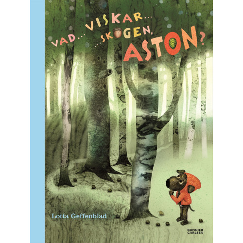 Vad viskar skogen, Aston , Lotta Geffenblad (bok, halvklotband)