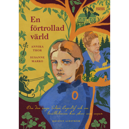 Annika Thor En förtrollad värld : om den unga Selma Lagerlöf och om berättelserna hon skrev som vuxen (inbunden)