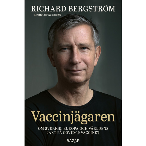 Nils Bergeå Vaccinjägaren : Om Sveriges, Europas och världens jakt på vaccin mot Covid-19 (inbunden)