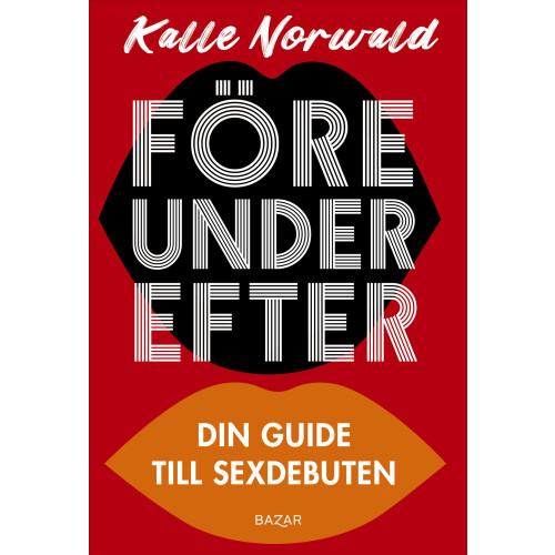 Kalle Norwald Före under efter : Din guide till sexdebuten (bok, kartonnage)